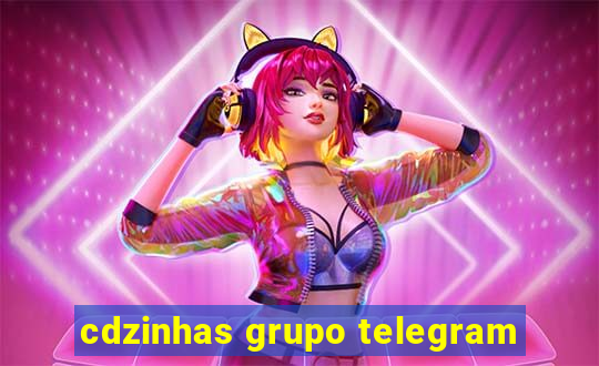 cdzinhas grupo telegram